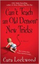 Can't Teach an Old Demon New Tricks - Cara Lockwood