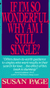 If I'm So Wonderful, Why Am I Still Single?: Ten Strategies That Will Change Your Love Life Forever - Susan Page