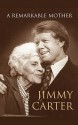 A Remarkable Mother - Jimmy Carter