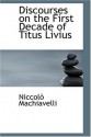 Discourses on the First Decade of Titus Livius - Niccolò Machiavelli