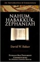 Nahum, Habakkuk, Zephaniah: An Introduction & Commentary - David Weston Baker