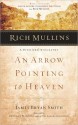 Rich Mullins: An Arrow Pointing to Heaven - James Bryan Smith, Brennan Manning