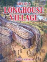 Life in a Longhouse Village - Bobbie Kalman