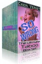 So Wrong 2: The Ultimate Taboo Box Set - Cheri Verset, Terry Towers, Jade K. Scott, Kami Kayne, Carl East, Angel Wild, Jenevieve DeBeers