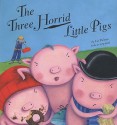 The Three Horrid Little Pigs - Liz Pichon