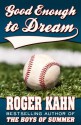 Good Enough to Dream - Roger Kahn