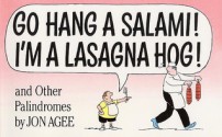 Go Hang a Salami! I'm a Lasagna Hog!: And Other Palindromes - Jon Agee