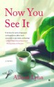 Now You See It: A Novel - Allison Lynn