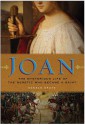 Joan: The Mysterious Life of the Heretic Who Became a Saint - Donald Spoto