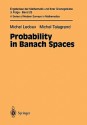 Probability in Banach Spaces: Isoperimetry and Processes - Michel Ledoux, Michel Talagrand