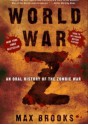 WORLD WAR Z: An Oral History of the Zombie War - Max Brooks