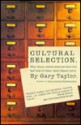 Cultural Selection: Why Some Achievements Survive The Test Of Time And Others Don't - Gary Taylor