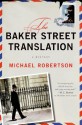 The Baker Street Translation: A Mystery (The Baker Street Letters) - Michael Robertson