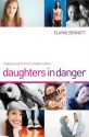 Daughters in Danger: Helping Our Girls Thrive in Today's Culture - Elayne Bennett