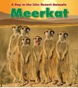 Meerkat (Day in the Life: Desert Animals) - Anita Ganeri