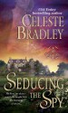 Seducing the Spy - Celeste Bradley