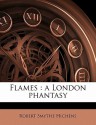 Flames: A London Phantasy - Robert Smythe Hichens