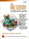 The DB2 Cluster Certification Guide [With *] - Jonathan Cook, Dwaine Snow