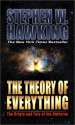 The Theory Of Everything: The Origin And Fate Of The Universe - Stephen Hawking