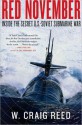 Red November: Inside the Secret U.S.-Soviet Submarine War - W. Craig Reed