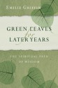 Green Leaves for Later Years - Emilie Griffin