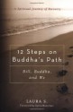 12 Steps on Buddha's Path: Bill, Buddha, and We - Laura S., Sylvia Boorstein