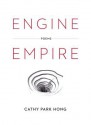 Engine Empire: Poems - Cathy Park Hong