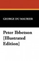 Peter Ibbetson [Illustrated Edition] - Du Maurier George Du Maurier