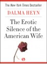 The Erotic Silence of the American Wife - Dalma Heyn