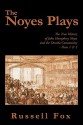 The Noyes Plays: The True History of John Humphrey Noyes and the Oneida Community - Parts 1 & 2 - Russell Fox