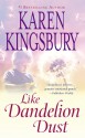 Like Dandelion Dust - Karen Kingsbury