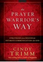 The Prayer Warrior's Way: Strategies from Heaven for Intimate Communication with God - Cindy Trimm