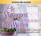 Life Management for Busy Women: Living Out God's Plan With Passion & Purpose - Elizabeth George, Aimee Lilly