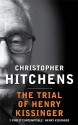 The Trial of Henry Kissinger - Christopher Hitchens