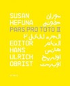 Pars Pro Toto II - Hans Ulrich Obrist, Susan Hefuna, Hans Ulrich Obrist, Marcus du Sautoy, Alaa El Aswany