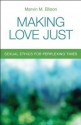 Making Love Just: Sexual Ethics for Perplexing Times - Marvin M. Ellison