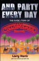 And Party Every Day: The Inside Story of Casablanca Records - Larry Harris