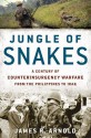 Jungle of Snakes: A Century of Counterinsurgency Warfare from the Philippines to Iraq - James R. Arnold