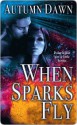 When Sparks Fly (Spark Series, #2) - Autumn Dawn