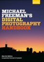 Michael Freeman's Digital Photography Handbook - Michael Freeman