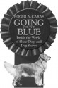 Going for the Blue: Inside the World of Show Dogs and Dog Shows - Roger A. Caras