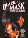 The Black Mask Audio Magazine, Volume 1: Classic Hard-Boiled Tales from the Original Black Mask (MP3 Book) - Hugh B. Cave, Paul Cain, Frederick Nebel, Yuri Rasovsky