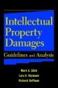 Intellectual Property Damages: Guidelines and Analysis - Mark A. Glick, Lara A. Reymann, Richard R. Hoffman