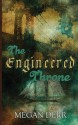 The Engineered Throne - Megan Derr