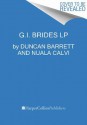 GI Brides LP: The Wartime Girls Who Crossed the Atlantic for Love - Duncan Barrett, Nuala Calvi