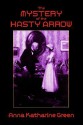 The Mystery of the Hasty Arrow - Anna Katharine Green