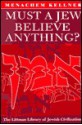 Must a Jew Believe Anything? - Menachem Marc Kellner