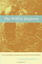 The Will to Improve: Governmentality, Development, and the Practice of Politics - Tania Murray Li