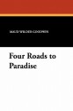 Four Roads to Paradise - Maud Wilder Goodwin, Arthur I. Keller