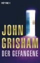 Der Gefangene (German Edition) - John Grisham, Bernhard Liesen, Bea Reiter, Kristiana Dorn-Ruhl